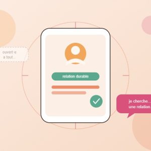 Profil de rencontre indiquant clairement ses intentions et le type de relation recherchée